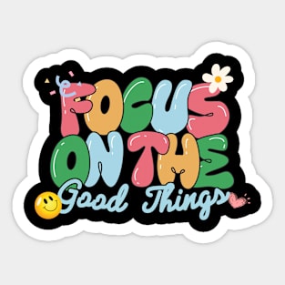 Focus on the good things Sticker